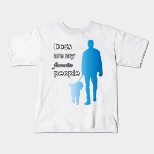 Dogs are my favorite people Kids T-Shirt